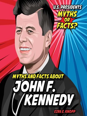 cover image of Myths and Facts About John F. Kennedy